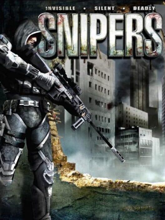 Snipers: Invisible, Silent, Deadly