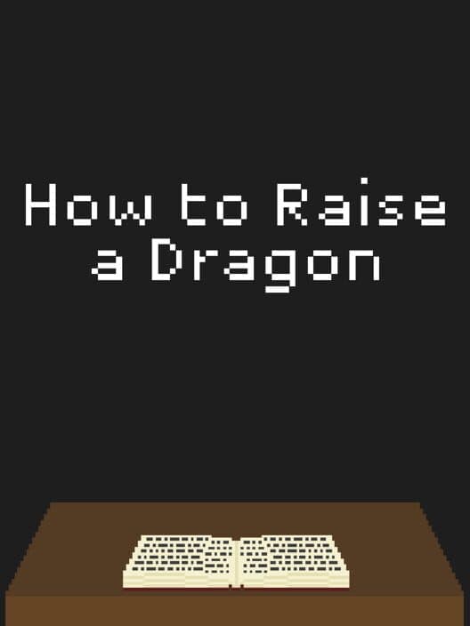 How to Raise a Dragon